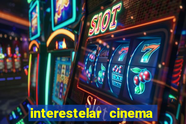 interestelar cinema 2024 cinemark